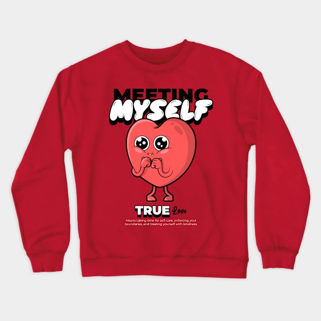 meeting myself is true love Crewneck Sweatshirt by WOAT